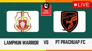 🔴LAMPHUN WARRIOR FC VS PT PRACHUAP FC THAI LEAGUE 1 2024/2025 | PREVIEW, H2H & PREDICTION SCORE