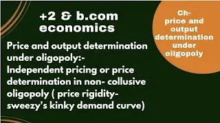 ch-24 || lec-4 || price rigidity- sweezy's kinky demand curve under oligopoly ( part-1)