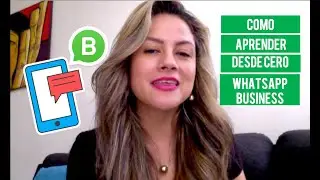 C&oacute;mo aprender Whatsapp Business desde CERO - Paso a paso