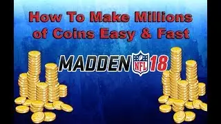 How To Make MILLIONS Of Coins Easy and Fast in Madden 18 Ultimate Team