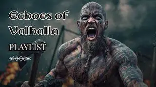 Echoes of Valhalla &ndash; Epic Viking Music Compilation (1 Hour of Powerful Nordic Songs)