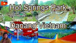 HOT SPRINGS PARK IN DANANG VIETNAM | Budget DAY TRIPS  - 2021