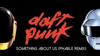 Daft Punk - Something About Us (Phable Remix) | FREE DOWNLOAD