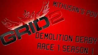 GRID 2 Demolition Derby Race 1 Season 1 Mithusan's POV