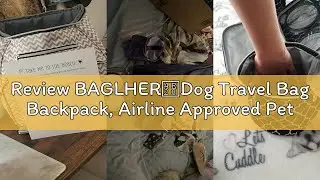 Review BAGLHER丨Dog Travel Bag Backpack, Airline Approved Pet Supplies Backpack, Dog Travel Bag with
