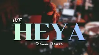 HEYA - IVE [drum cover]