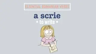 Essential Romanian Verbs: a scrie (to write)