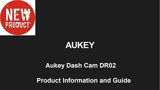 Aukey Dash Cam DR02 Product Information and Guide