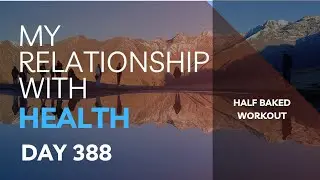 My Relationship with Health Day 388 Half baked workout #walking #health #diet #training 