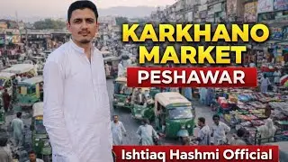 Part 02 | Karkhano Market, Reknown for their variety of products and rich in Shinwari Desi food...