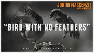 Junior Mackenzie 🖤 Bird With No Feathers (feat. Aurora Garc&iacute;a)