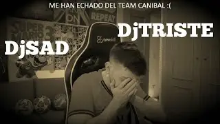 DjMaRiiO SE PONE SAD PORQUE AURON LO EXPULSA DEL TEAM CANIBAL