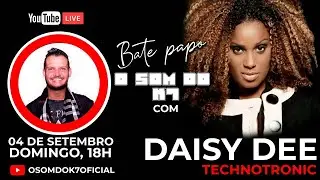 BATE PAPO DO K7 COM DAISY DEE from Technotronic | O SOM DO K7