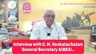 February 12 Nationwide Strike / Interview with C.H. Venkatachalam, General Secretary of the AIBEA!..