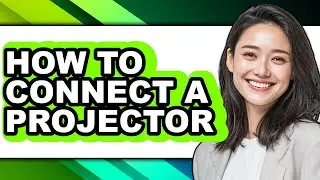 How to Connect a Projector - Easy Guide