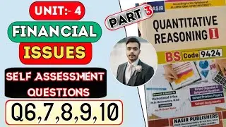 AIOU BS Code 9424 | Quantitative Reasoning Unit 4 Financial Issues | Self Assessment Q6&ndash;10 | Part 3
