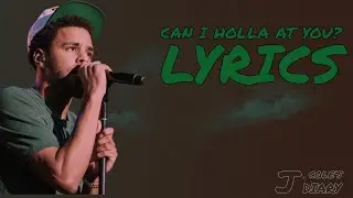 J. Cole - Can I Holla At Ya (Lyrics)