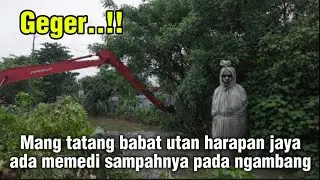 GEGER..!! MANG TATANG BABAT UTAN KALI HARAPAN JAYA | MEMEDI SAMPAH PADA NGAMBANG