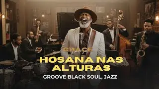 HOSANA NAS ALTURAS &mdash; VERS&Atilde;O GRACE GROOVE SOUL &mdash; DIANTE DO TRONO