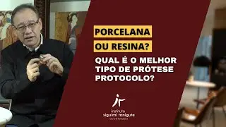 Porcelana ou resina? Qual é o melhor tipo de prótese protocolo ?