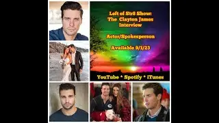 Left of Str8 Show: The Clayton James Interview Actor, Spokesperson