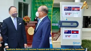 Australia Delivers 133 Vaccine Freezers and Cold Chain Equipment to Cambodia