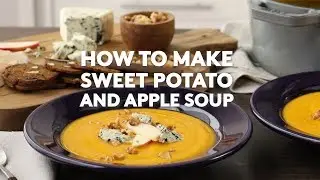 How to Make Sweet Potato and Apple Soup | Extra Sharp | Real Simple