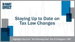 Staying Up to Date on Tax Law Changes | THE BOGART EFFECT Highlights