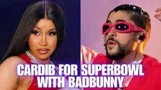 CardiB To Headline The SUPERBOWL With Bad Bunny - Using Stefon Diggs For The GIG