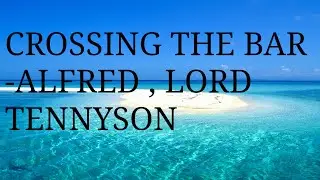 Crossing the Bar - by Alfred, Lord Tennyson | ISC Poem |  Summary | Analysis |