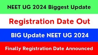 NEET UG 2024 Registration Date Announced || Biggest Update NEET UG 2024 || Watch Video Get Update