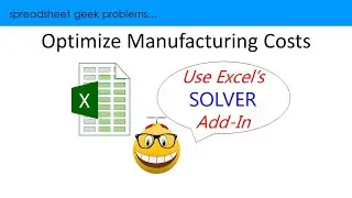 Excel Problem Solver:  Optimize Manufacturing Costs Using Excel Solver