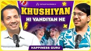 Youth Are Losing Happiness? Rajesh Pillania Reveals Shocking Reasons!| Happiness Guru in Episode 27