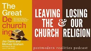 The Great Dechurching Book Review (Postmodern Realities Podcast)