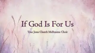 If God Is For Us — TJC Melbourne Choir
