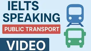 IELTS Speaking Practice Band 7+ | Public Transport Sample Questions & Answers