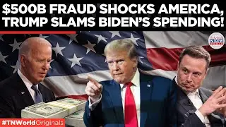 Trump WARNS of $500B Annual Fraud&mdash;Calls Out Biden&rsquo;s $105B Spending SCANDAL! | Times Now World