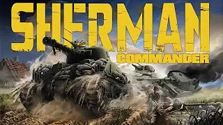 The Ultimate WWII Tank Strategy Game You Need to See &ldquo;Sherman Commander&rdquo;
