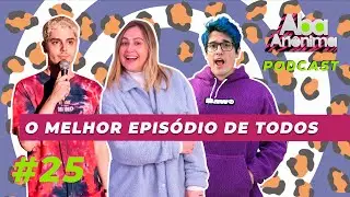 ABA AN&Ocirc;NIMA PODCAST #25 - O MELHOR EPIS&Oacute;DIO DE TODOS