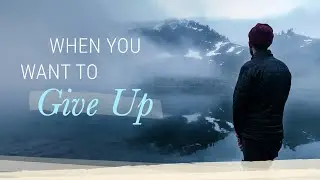 What to Do When You Want to Give Up | Jack Canfield