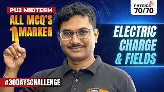 ⚡ Electric Charges & Fields | All 1 Markers + MCQs Solved | PU2 Midterm Day 1 #30DaysChallenge 🔥