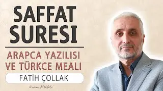 Saffat suresi anlamı dinle Fatih Çollak (Saffat suresi arapça yazılışı okunuşu ve meali)