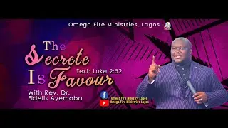 The Secret Is Favour With Rev. Dr. Fidelis Ayemoba-  27th Aug. 2023