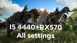 Ark Survival Evolved steam i5 4440 + rx570 ALL settings graphics game (low, medium, high, epic) fps?