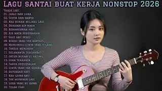 🎵 LAGU SANTAI BUAT KERJA NONSTOP 2026 | FULL ALBUM SLOW ROCK & MELLOW TERBARU