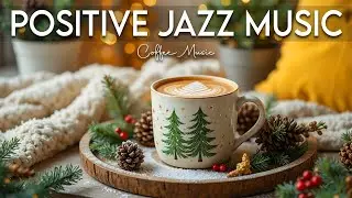 Positive Jazz Music ❄️Smooth Jazz Background Music & Bossa Nova Piano for Work, Study, Relax