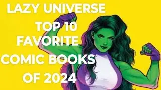 Lazy Universe Top 10 Favorite Comic Books Of 2024