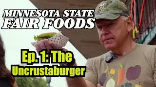 Minnesota State Fair Foods Ep. 1: The Uncrustaburger