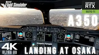 【MSFS2024】RTX5070ti 4K Ultra 超高精細な大阪・伊丹空港へ着陸 - iniBuilds A350【Microsoft Flight Simulator 2024 】