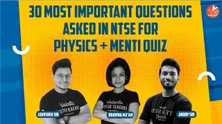🔥30 Most Important Questions asked in NTSE for Physics + Menti Quiz | NTSE Exam 2021 - Vedantu